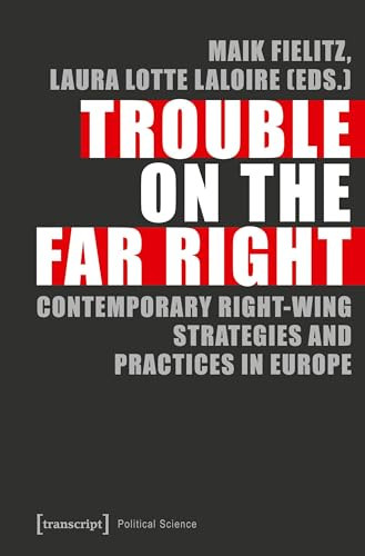 Trouble on the Far Right (Contemporary Right-Wing Strategies and Practices in Europe) by Maik Fielitz, Laura Lotte Laloire, 9783837637205