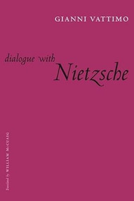 Dialogue with Nietzsche by Gianni Vattimo, William McCuaig, 9780231132411