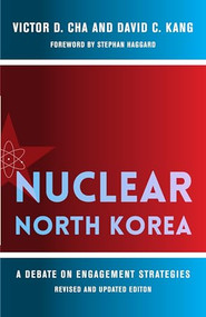 Nuclear North Korea (A Debate on Engagement Strategies) by Victor D. Cha, David C. Kang, 9780231131292