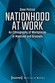 Nationhood at Work (An Ethnography of Workplaces in Montreal and Brussels) by Dave Poitras, 9783837645620