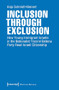 Inclusion through Exclusion (How Young Immigrant Israelis in the Nationalist Yisra'el Beitenu Party Read Israeli Citizenship) by Anja Schmidt-Kleinert, 9783837645590