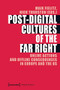 Post-Digital Cultures of the Far Right (Online Actions and Offline Consequences in Europe and the US) by Maik Fielitz, Nick Thurston, 9783837646702