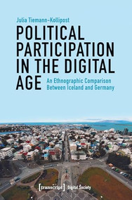 Political Participation in the Digital Age (An Ethnographic Comparison Between Iceland and Germany) by Julia Tiemann-Kollipost, 9783837648881