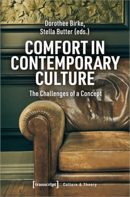 Comfort in Contemporary Culture (The Challenges of a Concept) by Dorothee Birke, Stella Butter, 9783837649024