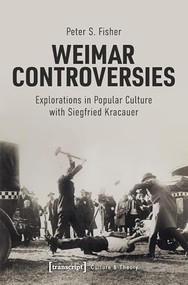 Weimar Controversies (Explorations in Popular Culture with Siegfried Kracauer) by Peter S. Fisher, 9783837651461