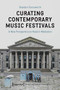 Curating Contemporary Music Festivals (A New Perspective on Music's Mediation) by Brandon Farnsworth, 9783837652437