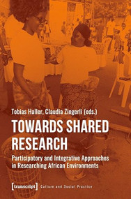 Towards Shared Research (Participatory and Integrative Approaches in Researching African Environments) by Tobias Haller, Claudia Zingerli, 9783837651508
