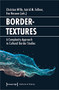 Bordertextures (A Complexity Approach to Cultural Border Studies) by Christian Wille, Astrid M. Fellner, Eva Nossem, 9783837638950