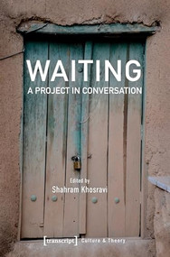 Waiting - A Project in Conversation by Shahram Khosravi, 9783837654585