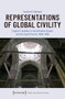 Representations of Global Civility (English Travellers in the Ottoman Empire and the South Pacific, 1636-1863) by Sascha R. Klement, 9783837655834