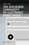 The Discourse Community of Electronic Dance Music by Anita Jóri, 9783837657586