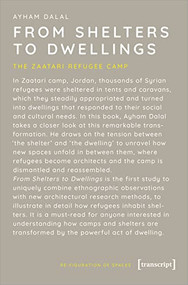 From Shelters to Dwellings (The Zaatari Refugee Camp) by Ayham Dalal, 9783837658385