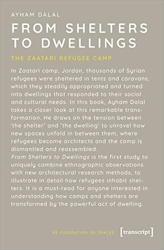 From Shelters to Dwellings (The Zaatari Refugee Camp) by Ayham Dalal, 9783837658385