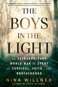 The Boys in the Light (An Extraordinary World War II Story of Survival, Faith, and Brotherhood) by Nina Willner, 9780593471296