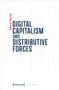 Digital Capitalism and Distributive Forces by Sabine Pfeiffer, 9783837658934