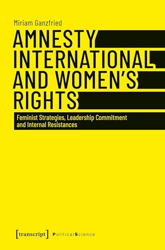 Amnesty International and Women's Rights (Feminist Strategies, Leadership Commitment and Internal Resistances) by Miriam Ganzfried, 9783837660081