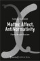 Matter, Affect, AntiNormativity (Theory Beyond Dualism) by Caroline Braunmühl, 9783837661668