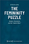 The Femininity Puzzle (Gender, Orientalism and the »Jewish Other«) by Ulrike Brunotte, 9783837658217