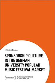 Sponsorship Culture in the German University Popular Music Festival Market by Dominik Nösner, 9783837665789