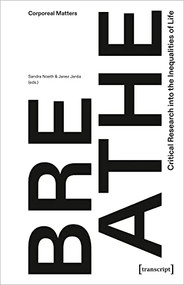 Breathe - Critical Research into the Inequalities of Life by Sandra Noeth, Janez Jansa, 9783837666502