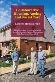 Collaborative Housing, Ageing and Social Care (Lessons from Europe) by Jeremy Porteus, Maria Brenton, Sheila Peace, Norma Montesino, Lluvi Farré, Marina Casula, Lisa Butcher, Marta Pi Martin, Gizem Aksümer, Mayte Sancho, Darinka Czischke, Maite Arrondo Segovia, Melissa Fernandez Arrigoitia, Aimee Felstead, Jim Hudson, Misa Izuhara, Kath Scanlon, Karen West, 9781447375838