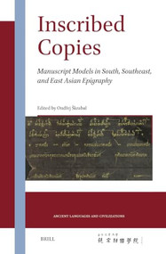 Inscribed Copies (Manuscript Models in South, Southeast, and East Asian Epigraphy) by Ondřej Škrabal, 9789004707191