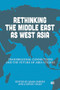 Rethinking the Middle East as West Asia (Transregional Connections and the Future of Area Studies) by Adam Hanieh, Jiuzhou Duan, 9781649035479