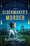 The Clockmaker's Murder (An atmospheric and addictive Victorian murder mystery) by Emily Organ, 9781837003303