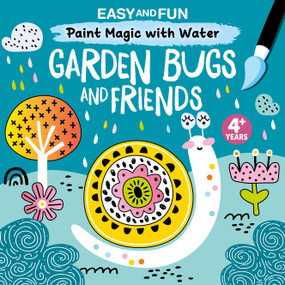 Easy and Fun Paint Magic with Water: Garden Bugs and Friends by Clorophyl Editions, 9781641243605