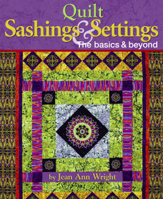 Quilt Sashings & Settings (The basics & beyond) by Jean Ann Wright, 9781639811083