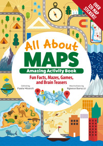 All About Maps Amazing Activity Book (Fun Facts, Mazes, Games, and Brain Teasers) by Paola Misesti, 9781641243315