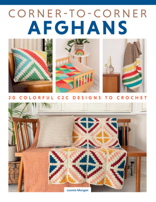 Corner-to-Corner Afghans (20 Colorful C2C Designs to Crochet) by Leonie Morgan, 9781639810826