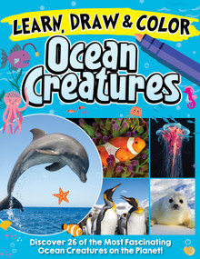 Learn, Draw & Color Ocean Creatures (Discover 26 of the Most Fascinating Ocean Creatures on the Planet!) by Future Publishing Limited, 9781641243070