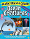 Learn, Draw & Color Ocean Creatures (Discover 26 of the Most Fascinating Ocean Creatures on the Planet!) by Future Publishing Limited, 9781641243070