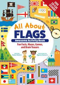 All About Flags Awesome Activity Book (Fun Facts, Mazes, Games, and Brain Teasers) by Paola Misesti, 9781641243322
