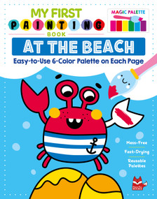 My First Painting Book:  At the Beach (Easy-to-Use 6-Color Palette on Each Page) by Clorophyl Editions, 9781641243582