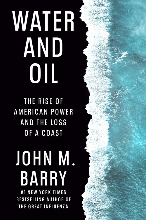 Water and Oil (The Rise of American Power and the Loss of a Coast) by John M. Barry, 9780525429869