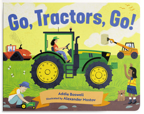 Go, Tractors, Go! (Farm Book for Toddlers 1-3) by Addie Boswell, Alexander Mostov, 9781632176790