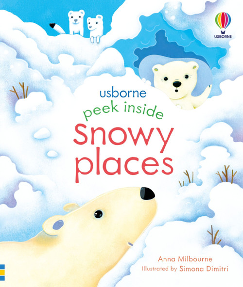 Peek Inside Snowy Places by Anna Milbourne, Simona Dimitri, 9781805079125