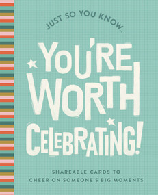 Just So You Know . . . You're Worth Celebrating (Shareable Cards to Cheer On Someone's Big Moments) by COMPENDIUM, 9798217214778