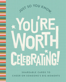 Just So You Know . . . You're Worth Celebrating (Shareable Cards to Cheer On Someone's Big Moments) by COMPENDIUM, 9798217214778