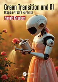 Green Transition and AI (Utopia or Fool's Paradise) by Harald Knudsen, 9781032855783
