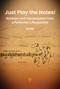 Just Play the Notes! (Notation and Interpretation from a Performer's Perspective) by Per Dahl, 9789815352207