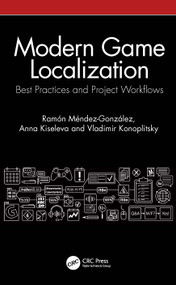 Modern Game Localization (Best Practices and Project Workflows) by Ramón Méndez-González, Anna Kiseleva, Vladimir Konoplitsky, 9781032361093
