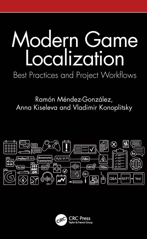 Modern Game Localization (Best Practices and Project Workflows) by Ramón Méndez-González, Anna Kiseleva, Vladimir Konoplitsky, 9781032361093