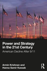 Power and Strategy in the 21st Century (American Decline After 9/11) by Armin Krishnan, Hanna Samir Kassab, 9781041361664