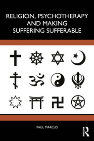 Religion, Psychotherapy and Making Suffering Sufferable by Paul Marcus, 9781041289593
