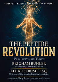 The Peptide Revolution (Past, Present, and Future) by Brigham Buhler, Lee Rosebush, 9781631441288