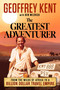 The Greatest Adventurer (From the Wilds of Africa to a Billion Dollar Travel Empire) by Geoff Kent, Ben Mezrich, 9781637635087