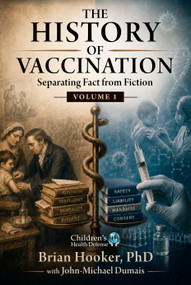 The History of Vaccination (Separating Fact from Fiction) by Brian Hooker, John-Michael Dumais, 9781648212857